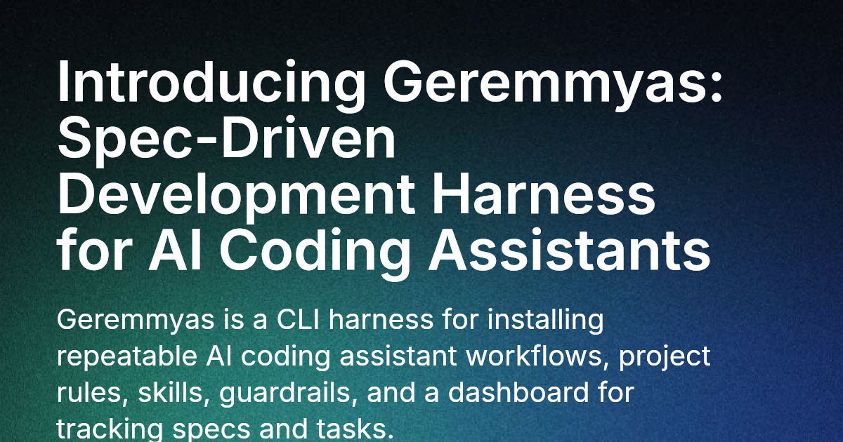 Introducing Geremmyas: Spec-Driven Development Harness for AI Coding ...