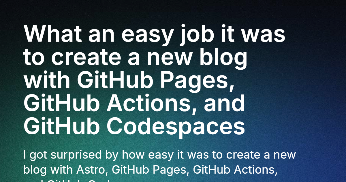 What an easy job it was to create a new blog with GitHub Pages, GitHub ...